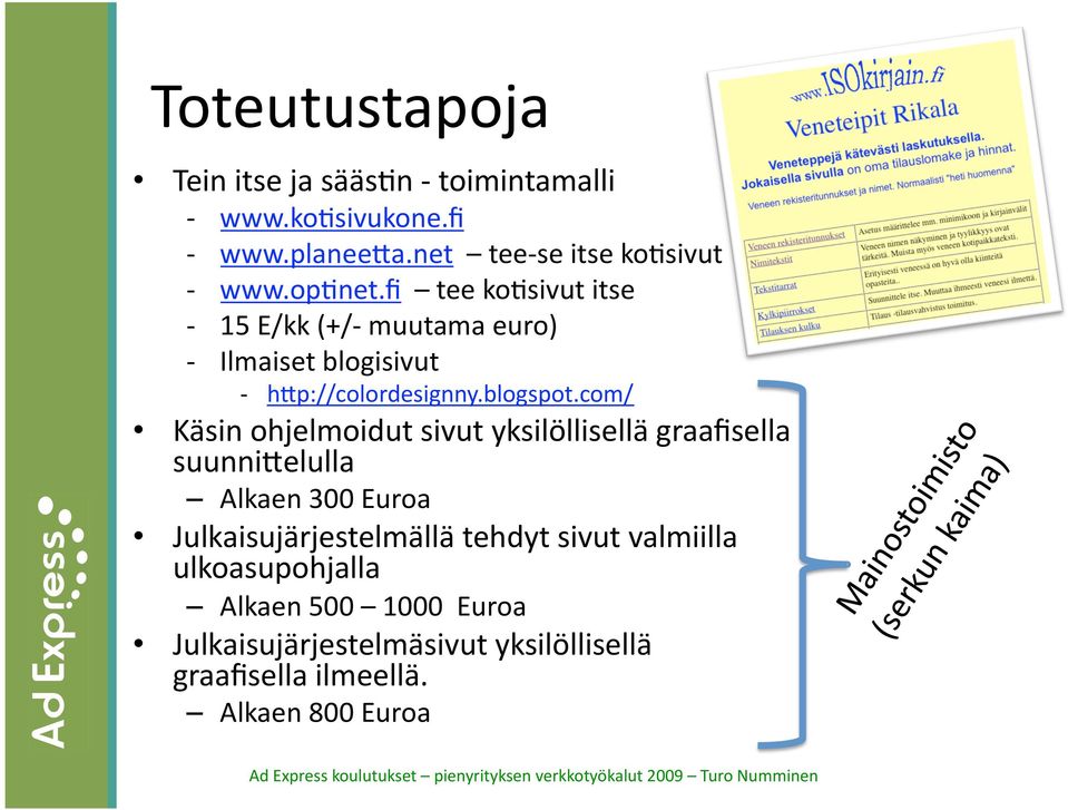 com/ Käsin ohjelmoidut sivut yksilöllisellä graafisella suunnieelulla Alkaen 300 Euroa Julkaisujärjestelmällä