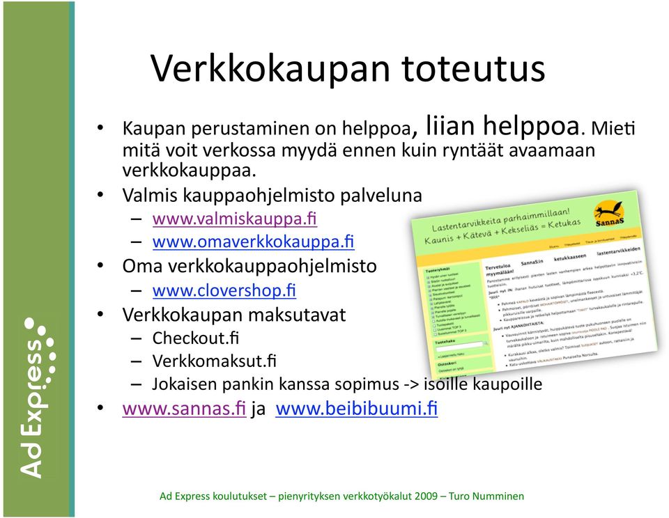 Valmis kauppaohjelmisto palveluna www.valmiskauppa.fi www.omaverkkokauppa.