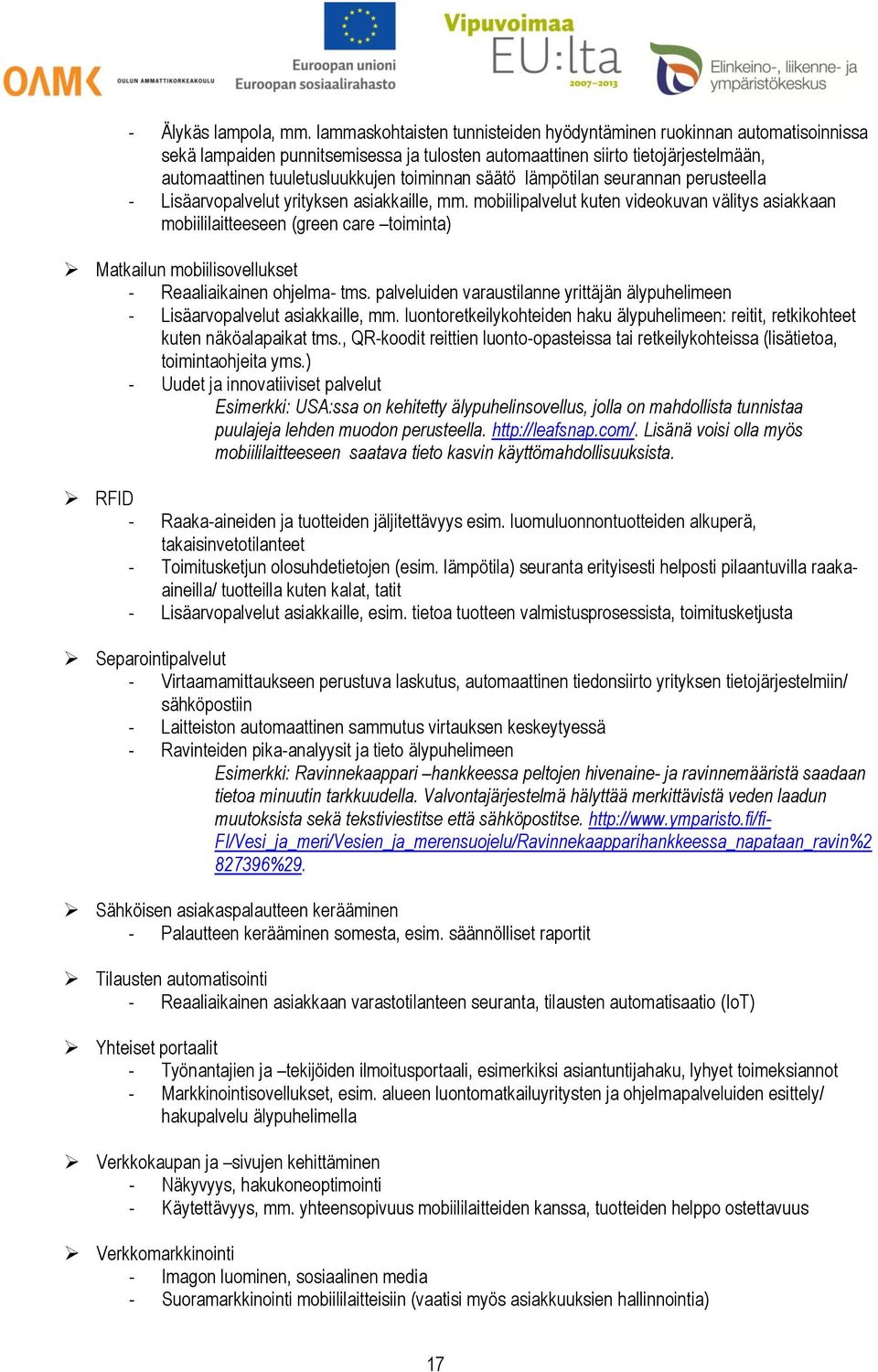 säätö lämpötilan seurannan perusteella - Lisäarvopalvelut yrityksen asiakkaille, mm.