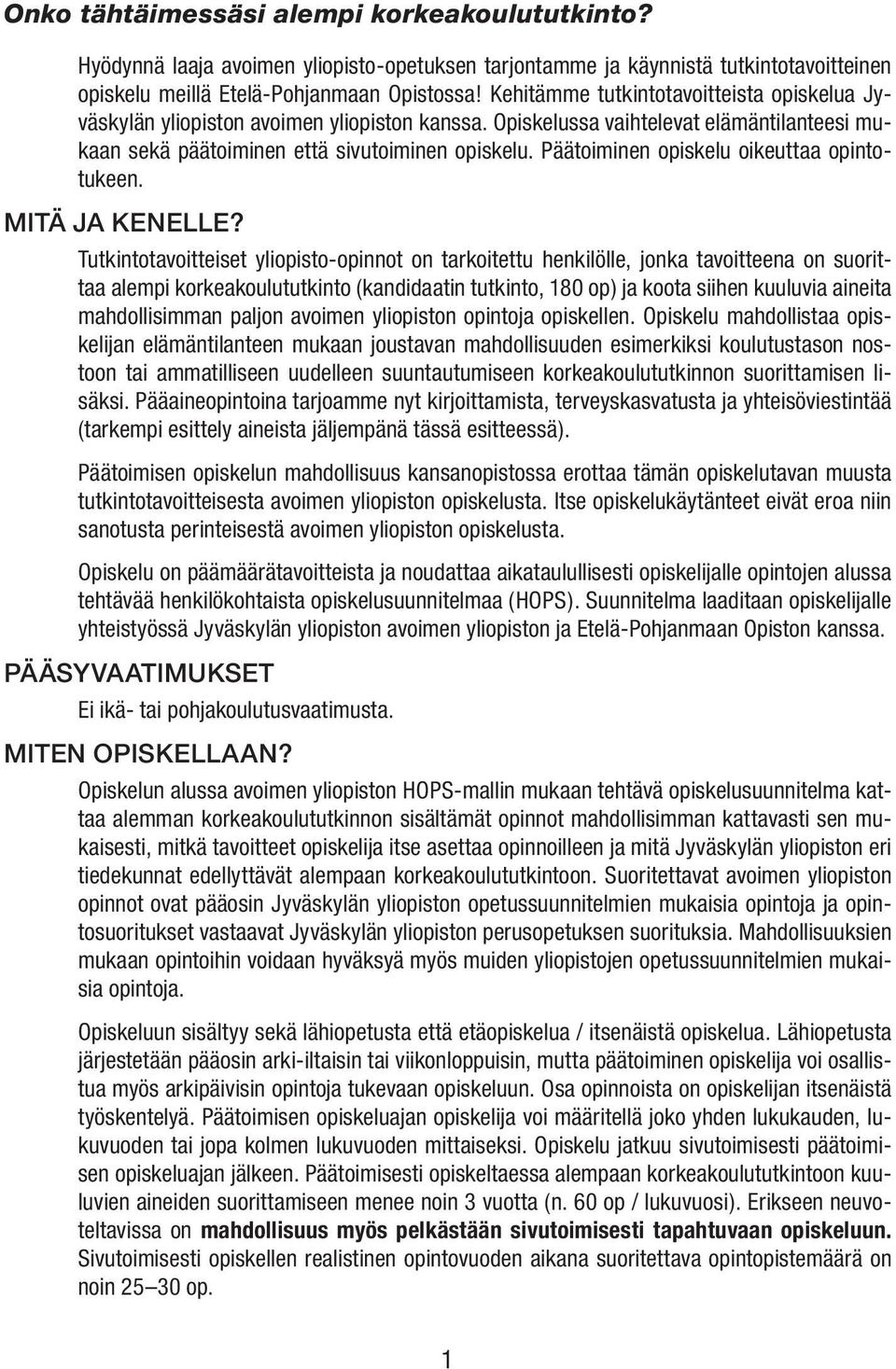 Päätoiminen opiskelu oikeuttaa opintotukeen. MITÄ JA KENELLE?