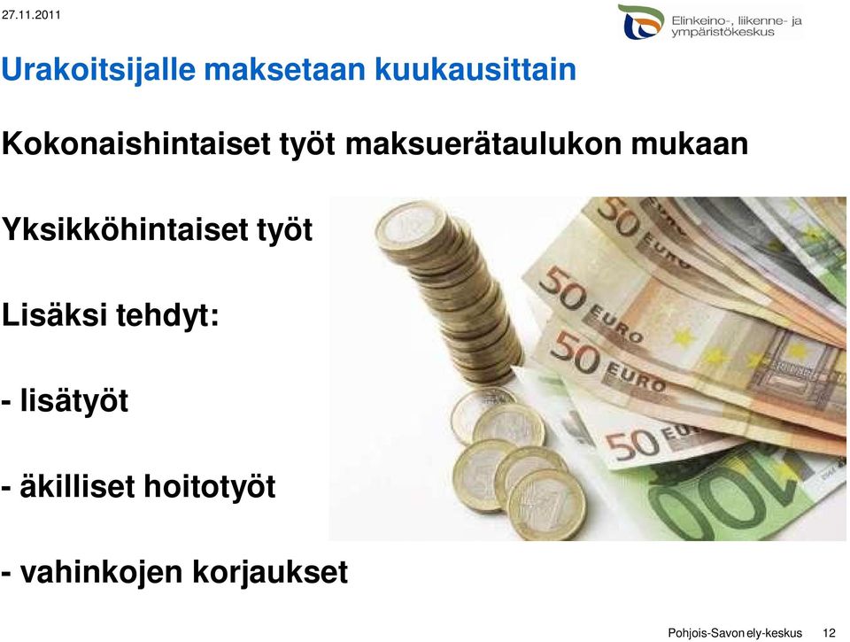 Yksikköhintaiset työt Lisäksi tehdyt: - lisätyöt -