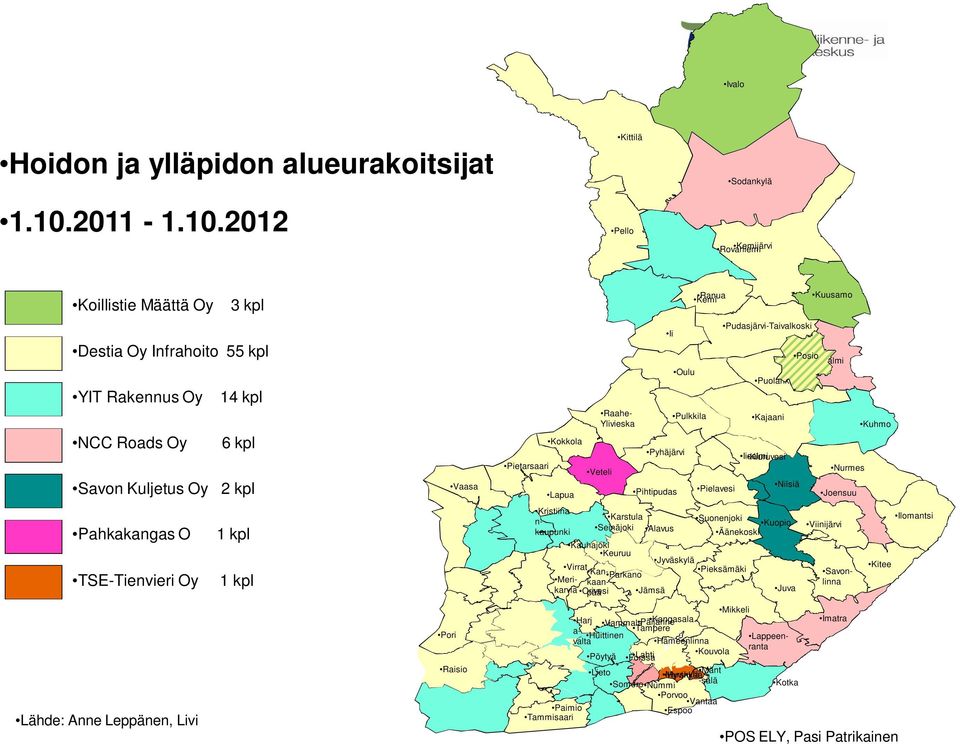 2012 Kittilä Pello Sodankylä Rovaniemi Kemijärvi Koillistie Määttä Oy 3 kpl Destia Oy Infrahoito 55 kpl YIT Rakennus Oy 14 kpl NCC Roads Oy 6 kpl Savon Kuljetus Oy 2 kpl Pahkakangas O 1 kpl