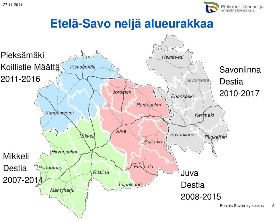 Destia 2010-2017 Mikkeli Destia 2007-2014