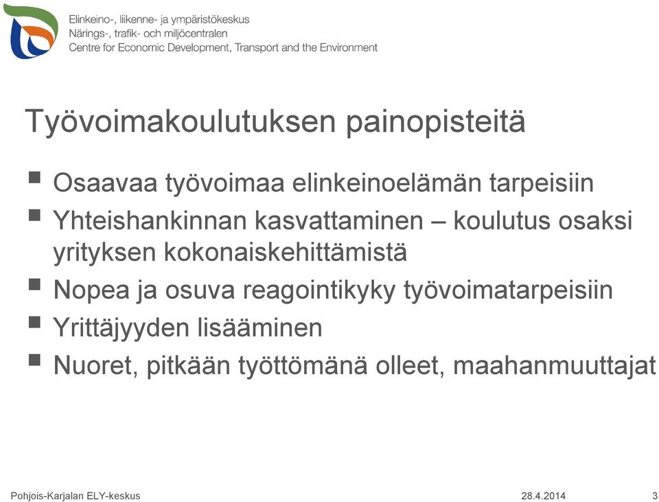 Nopea ja osuva reagointikyky työvoimatarpeisiin Yrittäjyyden lisääminen Nuoret,