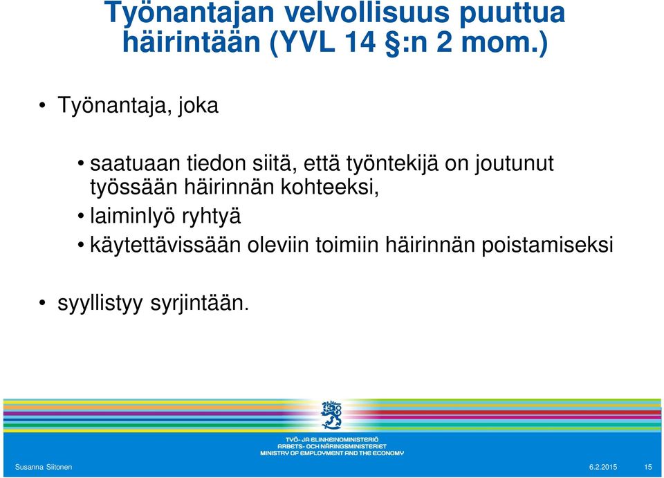 työssään häirinnän kohteeksi, laiminlyö ryhtyä käytettävissään oleviin