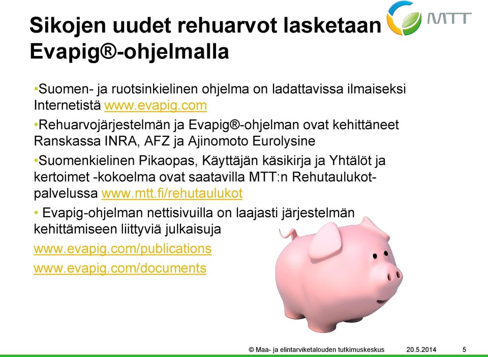 käsikirja ja Yhtälöt ja kertoimet -kokoelma ovat saatavilla MTT:n Rehutaulukotpalvelussa www.mtt.