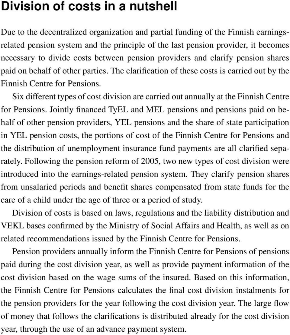 Six different types of cost division are carried out annually at the Finnish Centre for Pensions.