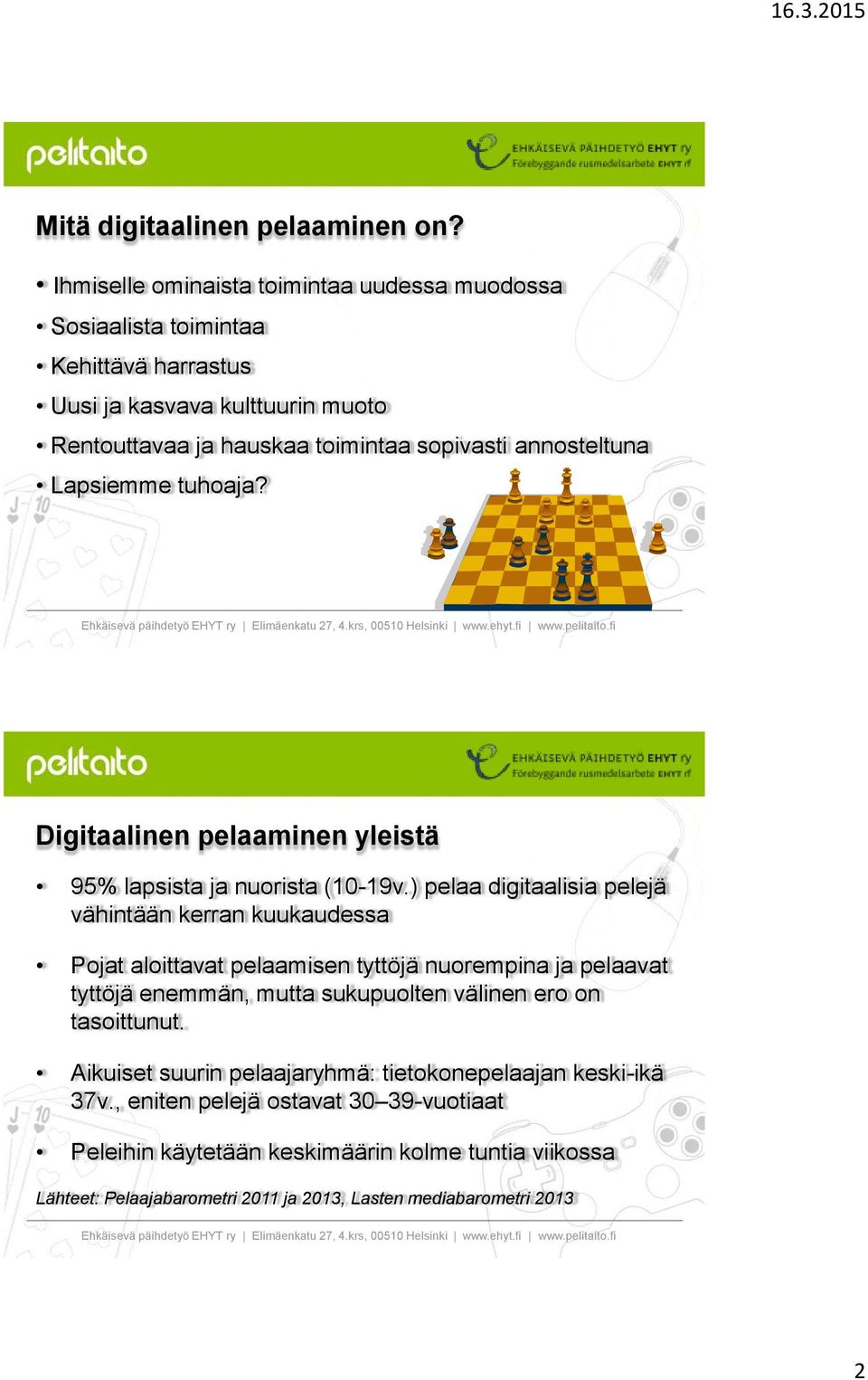 annosteltuna Lapsiemme tuhoaja? Digitaalinen pelaaminen yleistä 95% lapsista ja nuorista (10-19v.