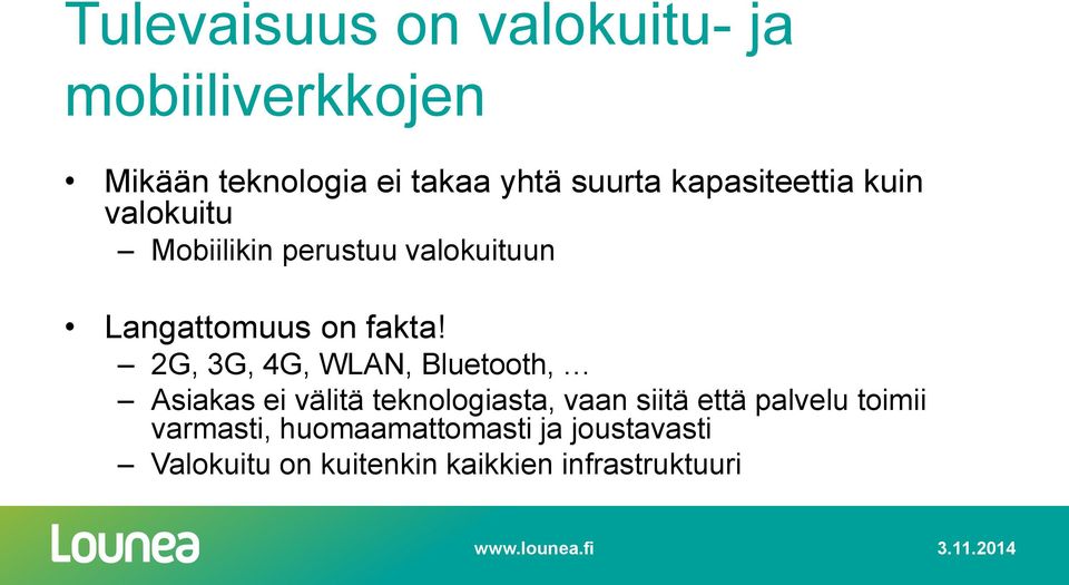 2G, 3G, 4G, WLAN, Bluetooth, Asiakas ei välitä teknologiasta, vaan siitä että palvelu