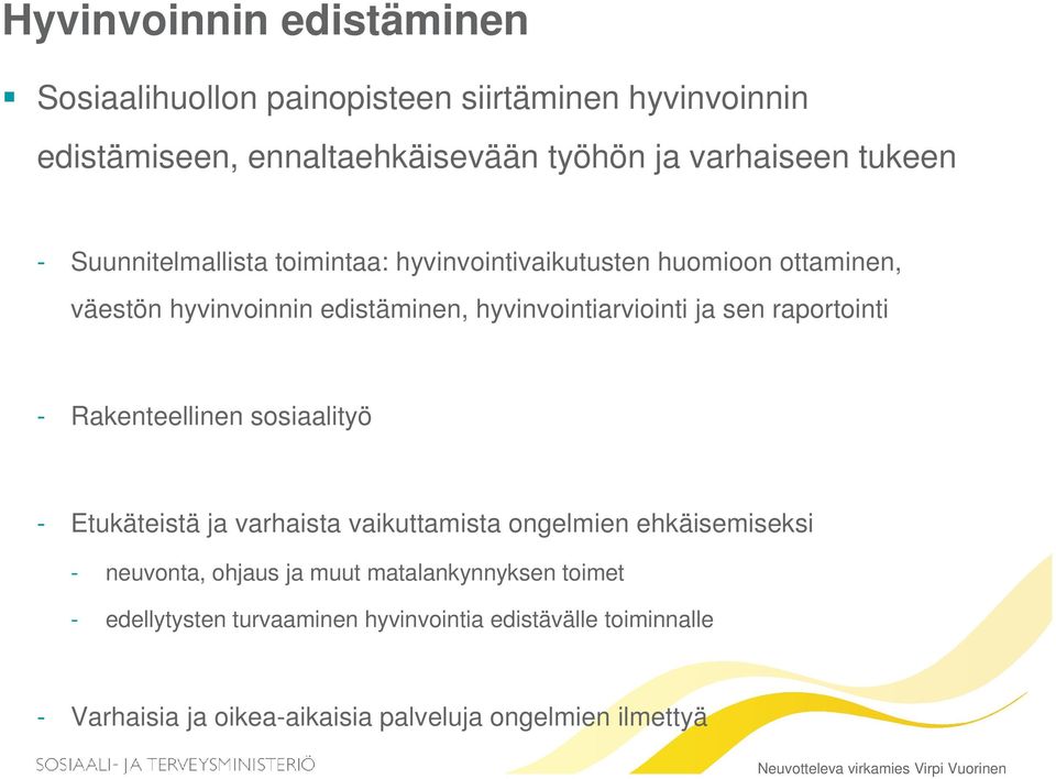 Rakenteellinen sosiaalityö - Etukäteistä ja varhaista vaikuttamista ongelmien ehkäisemiseksi - neuvonta, ohjaus ja muut matalankynnyksen toimet -