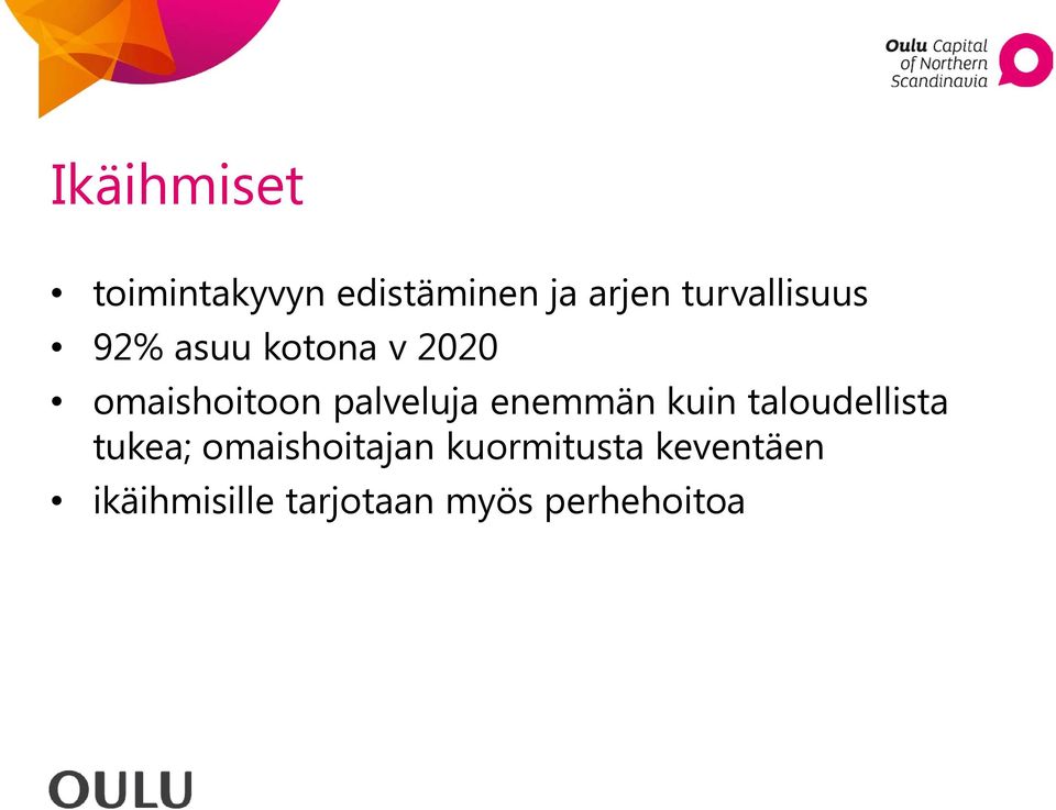 palveluja enemmän kuin taloudellista tukea;