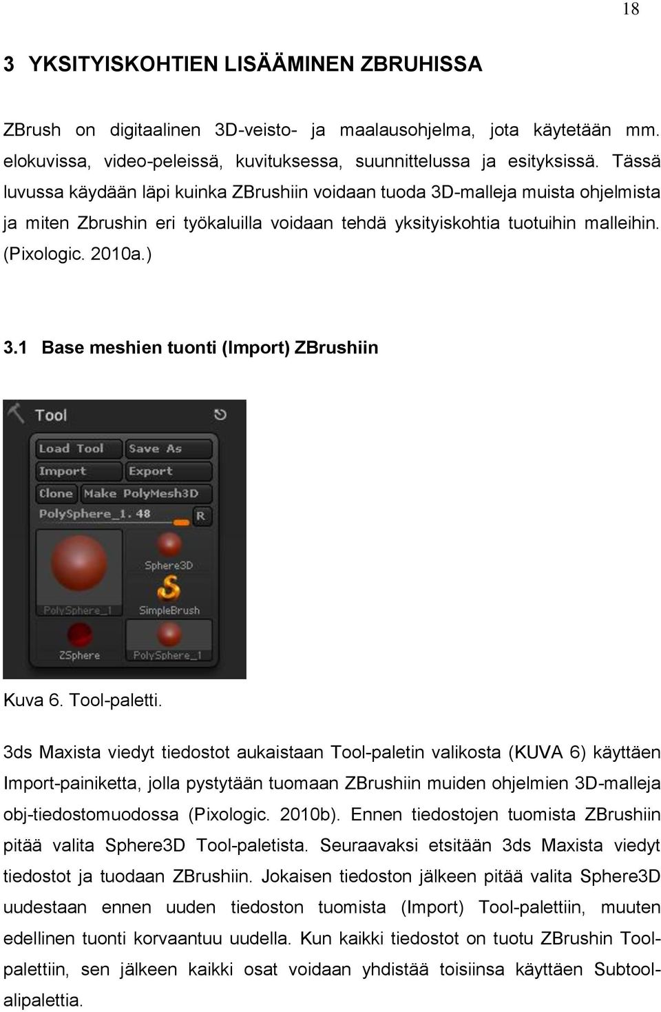 1 Base meshien tuonti (Import) ZBrushiin Kuva 6. Tool-paletti.