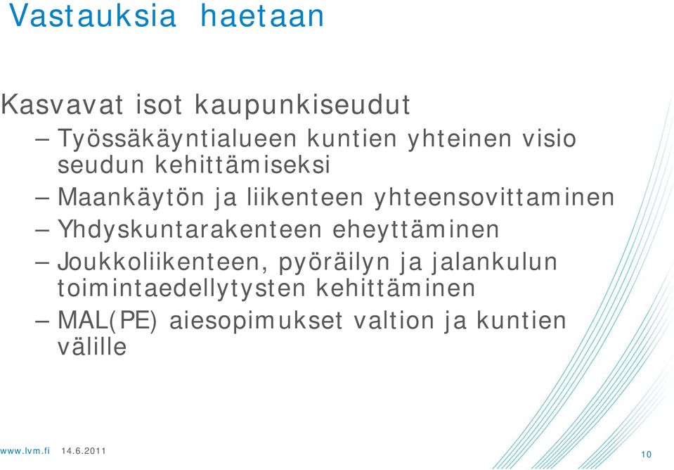 yhteensovittaminen Yhdyskuntarakenteen eheyttäminen Joukkoliikenteen,