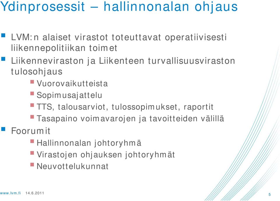 Vuorovaikutteista Sopimusajattelu TTS, talousarviot, tulossopimukset, raportit Tasapaino