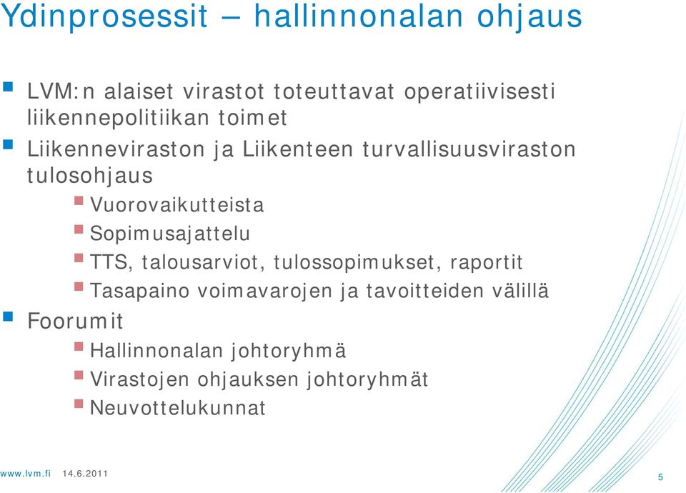 Vuorovaikutteista Sopimusajattelu TTS, talousarviot, tulossopimukset, raportit Tasapaino