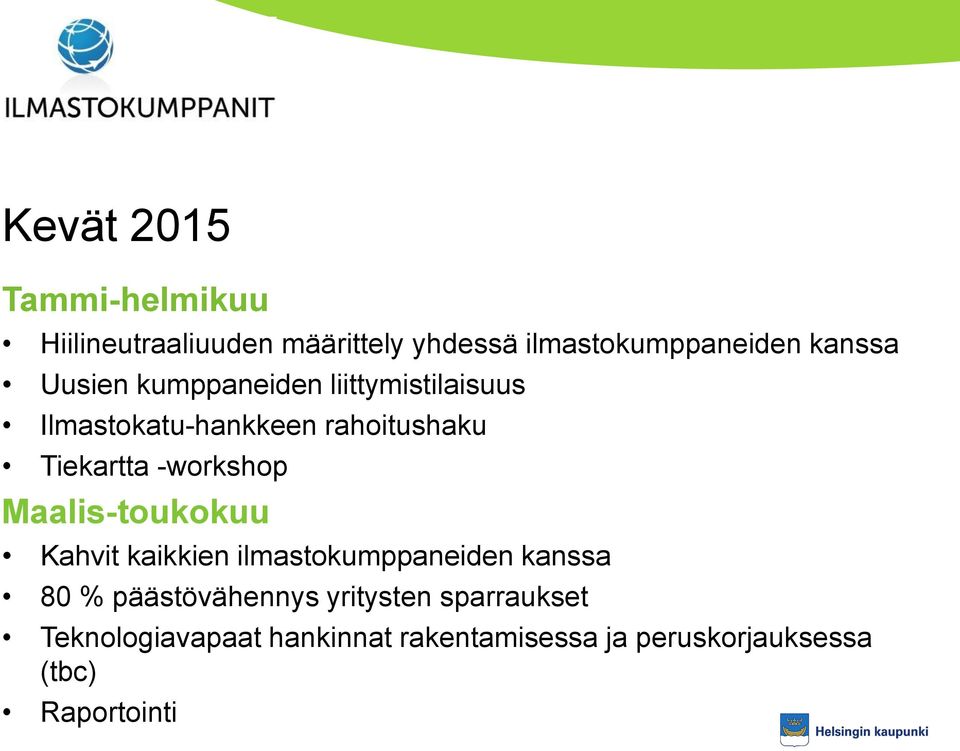 -workshop Maalis-toukokuu Kahvit kaikkien ilmastokumppaneiden kanssa 80 % päästövähennys