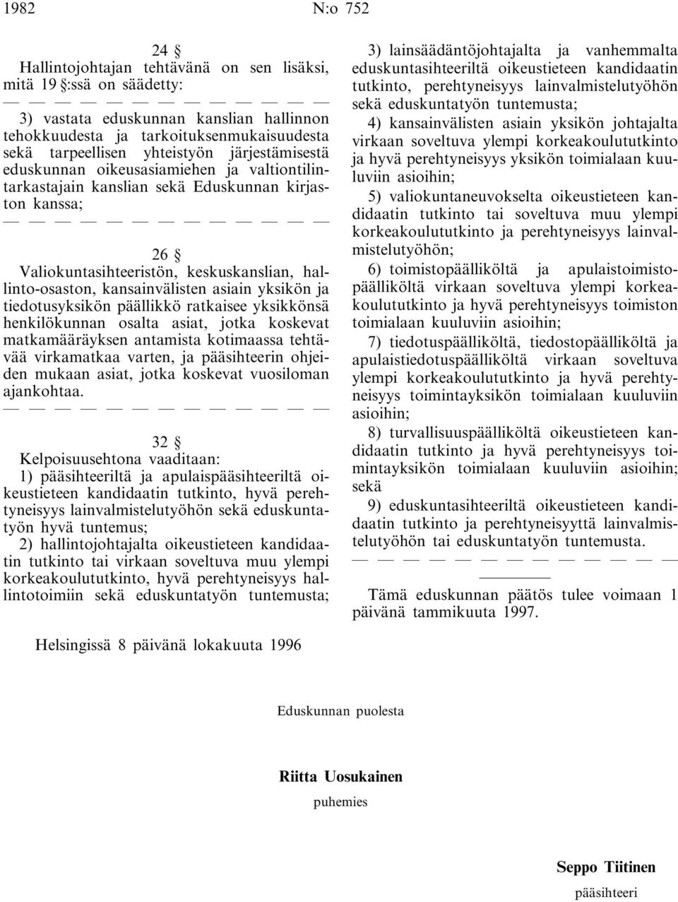 yksikön ja tiedotusyksikön päällikkö ratkaisee yksikkönsä henkilökunnan osalta asiat, jotka koskevat matkamääräyksen antamista kotimaassa tehtävää virkamatkaa varten, ja pääsihteerin ohjeiden mukaan