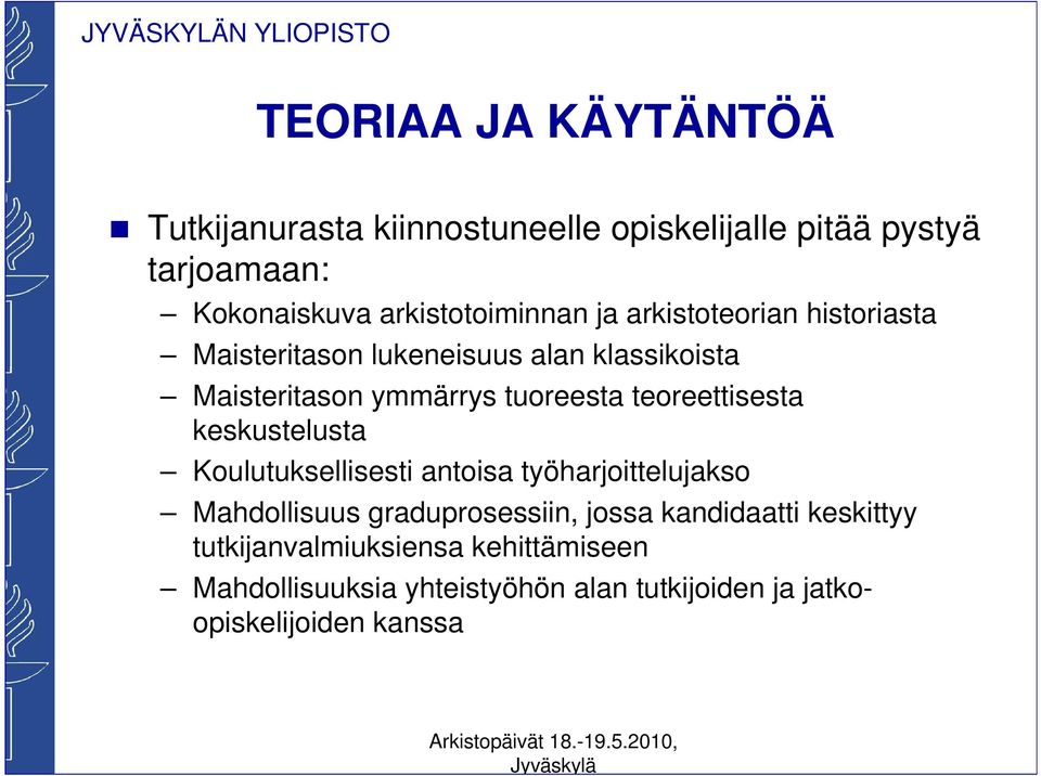 tuoreesta teoreettisesta keskustelusta Koulutuksellisesti antoisa työharjoittelujakso Mahdollisuus graduprosessiin,