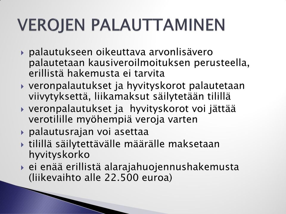 veronpalautukset ja hyvityskorot voi jättää verotilille myöhempiä veroja varten palautusrajan voi asettaa