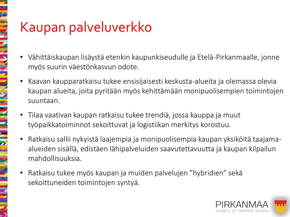 Tilaa vaativan kaupan ratkaisu tukee trendiä, jossa kauppa ja muut työpaikkatoiminnot sekoittuvat ja logistiikan merkitys korostuu.