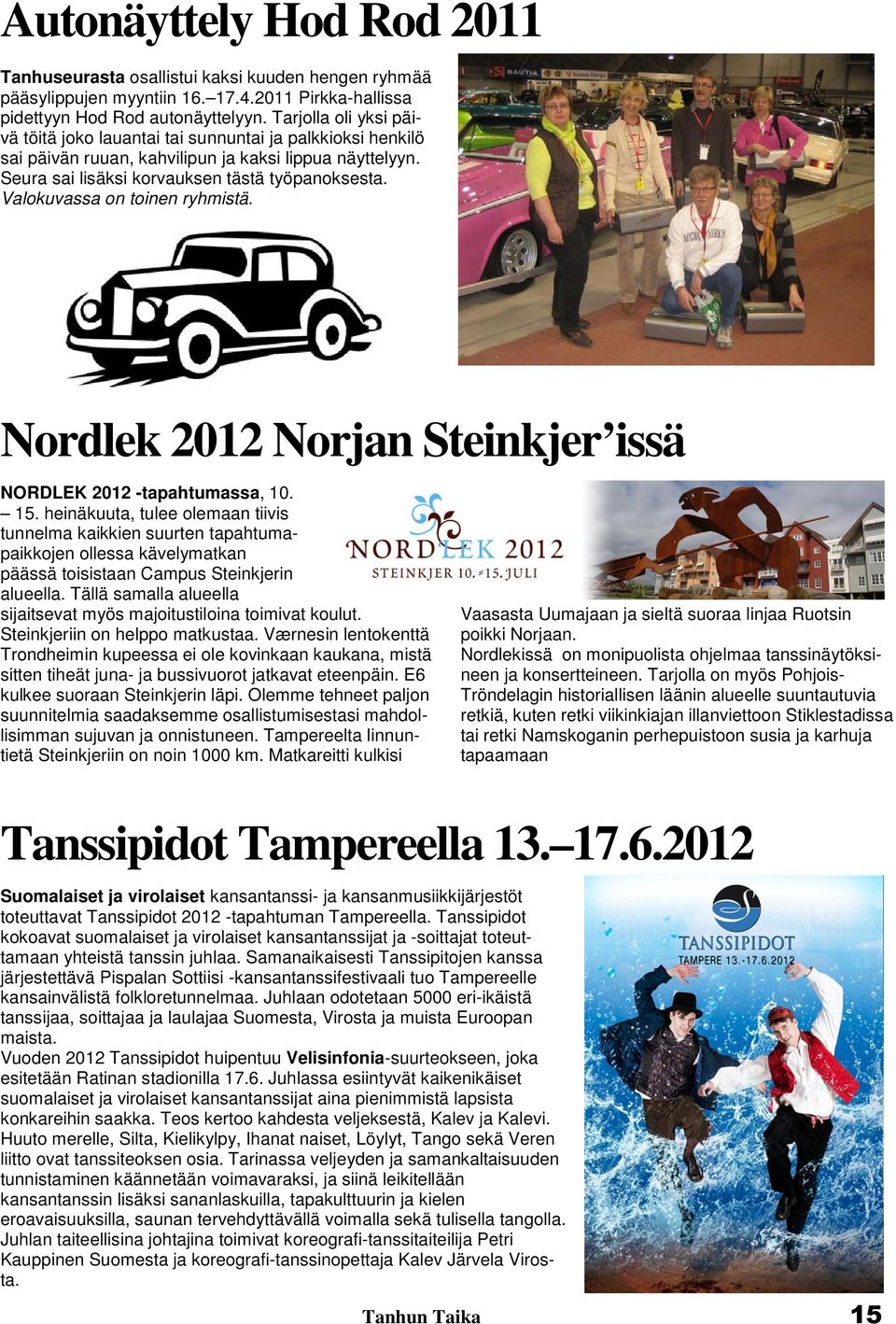 Valokuvassa on toinen ryhmistä. Nordlek 2012 Norjan Steinkjer issä NORDLEK 2012 -tapahtumassa, 10. 15.