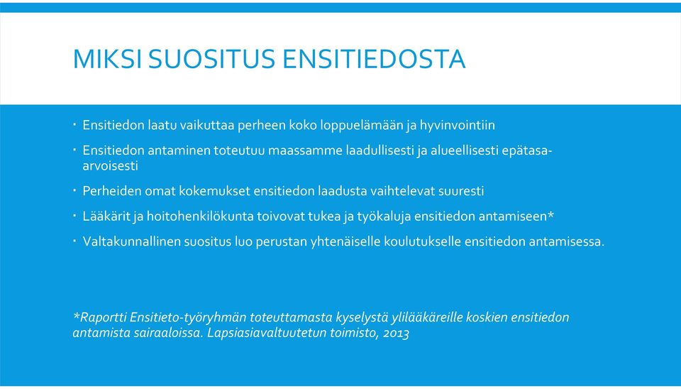 hoitohenkilökunta toivovat tukea ja työkaluja ensitiedon antamiseen* Valtakunnallinen suositus luo perustan yhtenäiselle koulutukselle