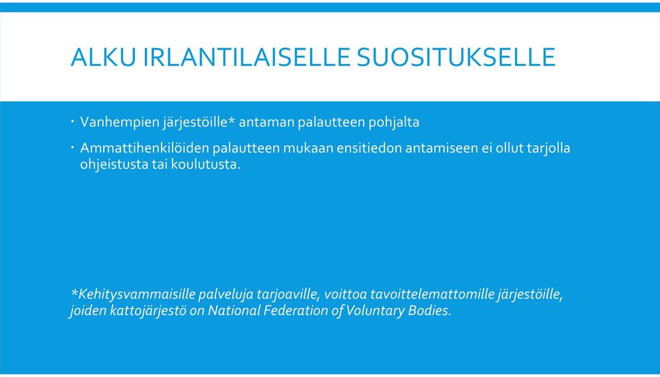 ohjeistusta tai koulutusta.