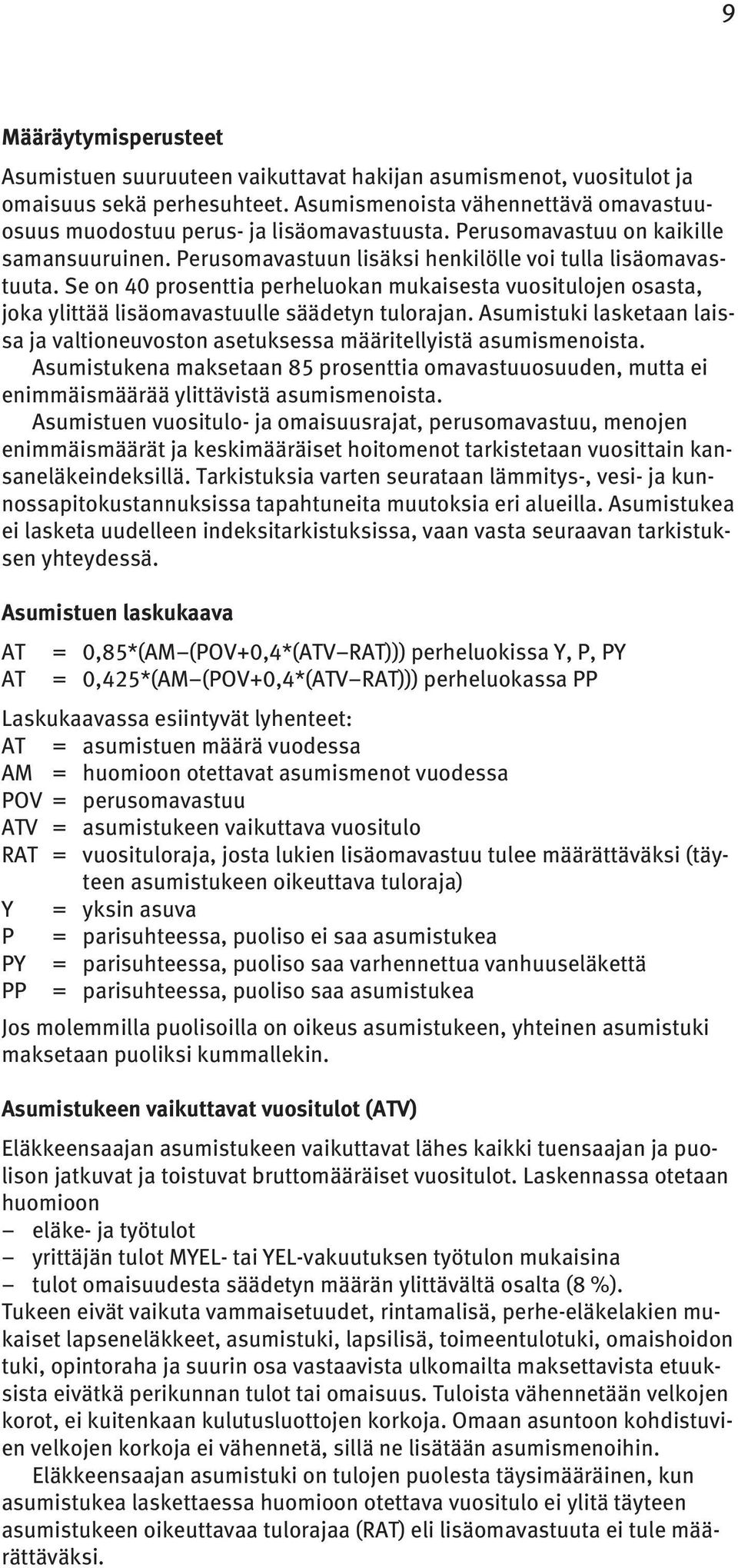 Se on 40 prosenttia perheluokan mukaisesta vuositulojen osasta, joka ylittää lisäomavastuulle säädetyn tulorajan.