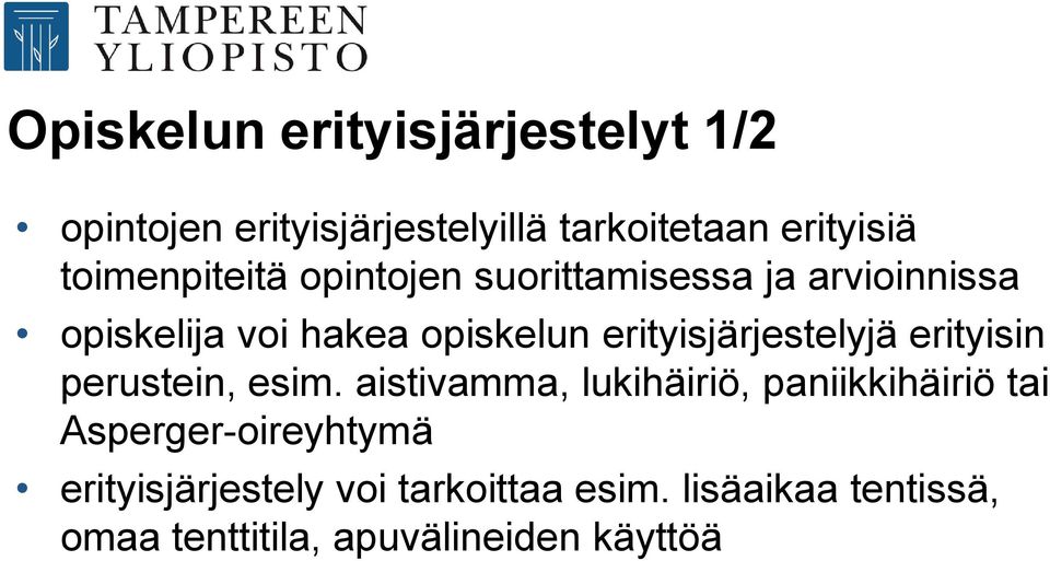 erityisjärjestelyjä erityisin perustein, esim.