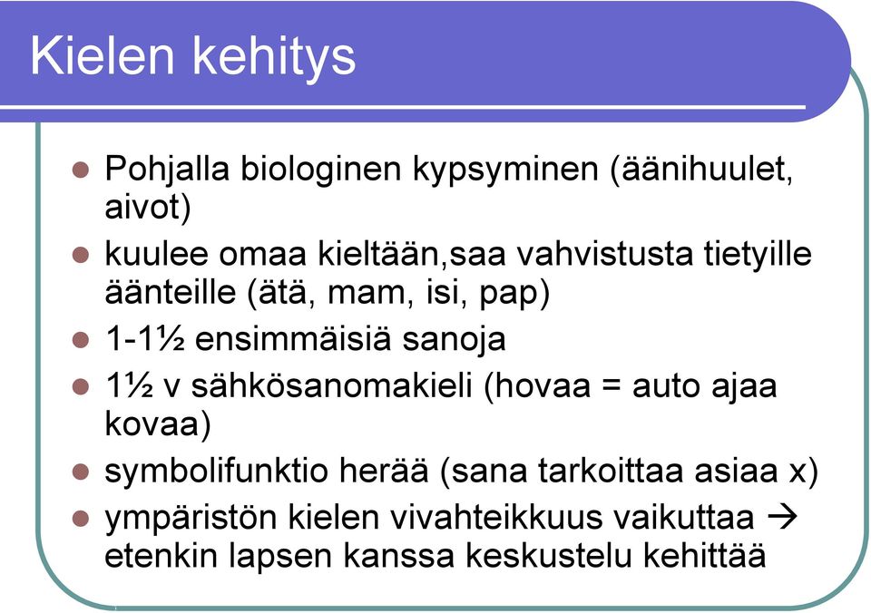 sanoja 1½ v sähkösanomakieli (hovaa = auto ajaa kovaa) symbolifunktio herää (sana