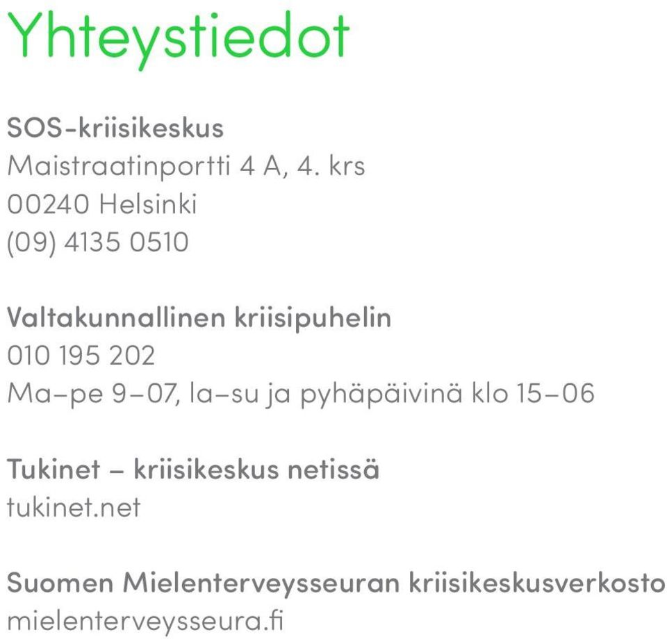 195 202 Ma pe 9 07, la su ja pyhäpäivinä klo 15 06 Tukinet kriisikeskus