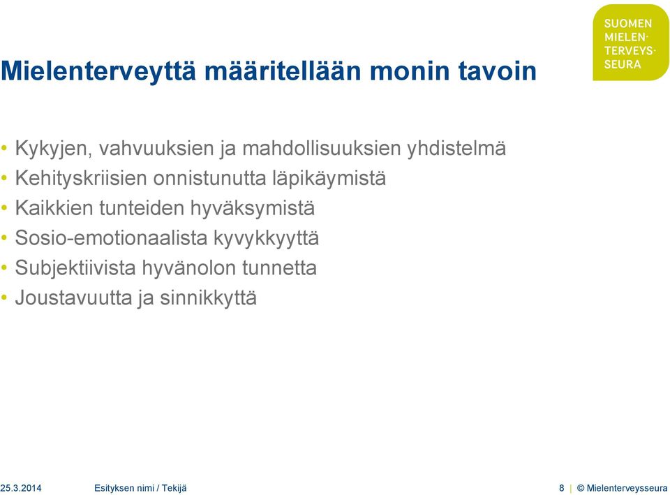 tunteiden hyväksymistä Sosio-emotionaalista kyvykkyyttä Subjektiivista