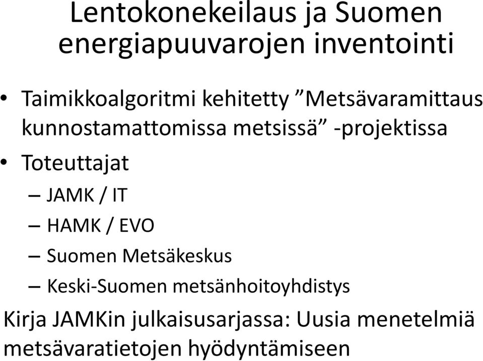 Toteuttajat JAMK / IT HAMK / EVO Suomen Metsäkeskus Keski-Suomen