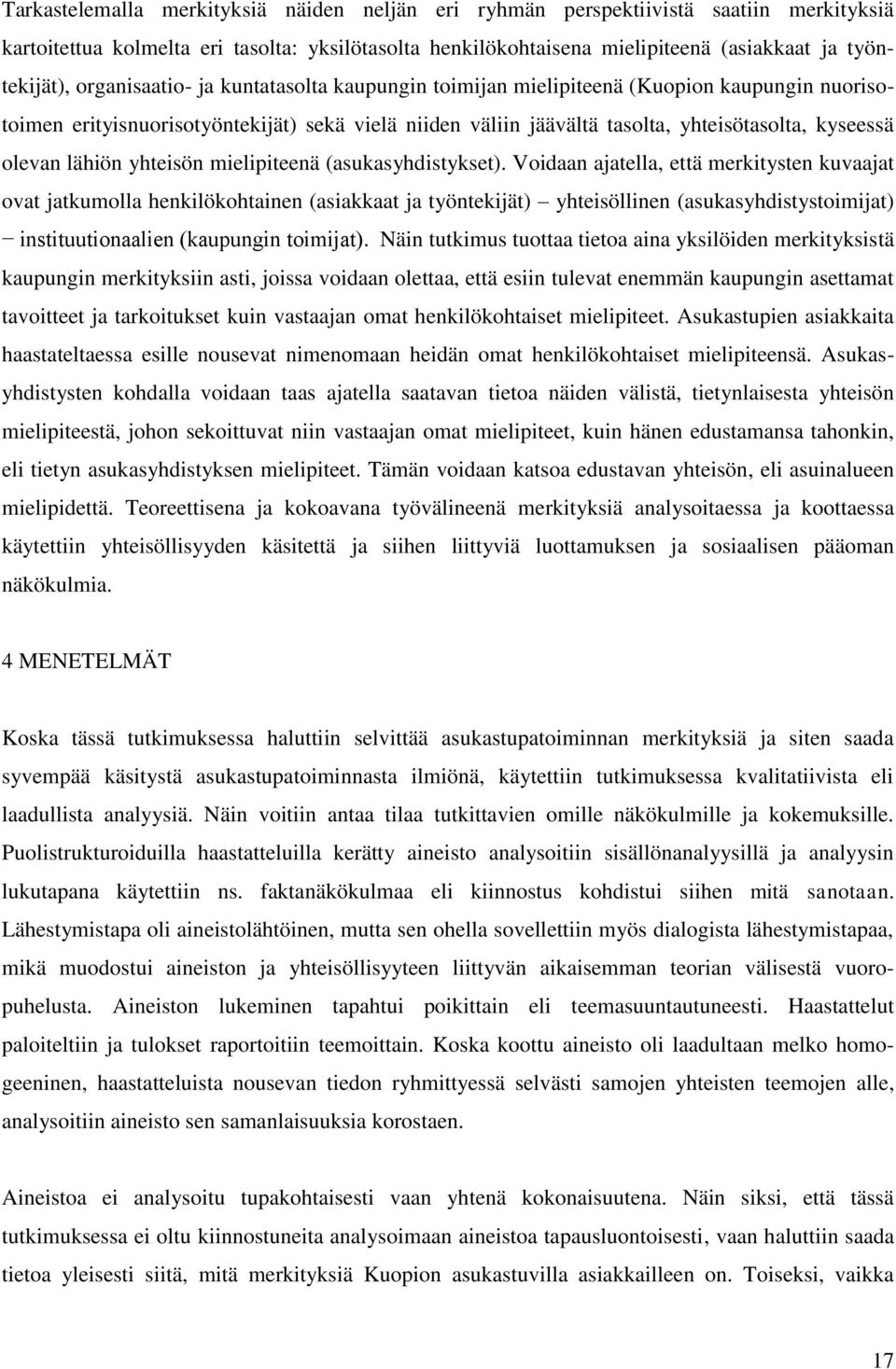 lähiön yhteisön mielipiteenä (asukasyhdistykset).