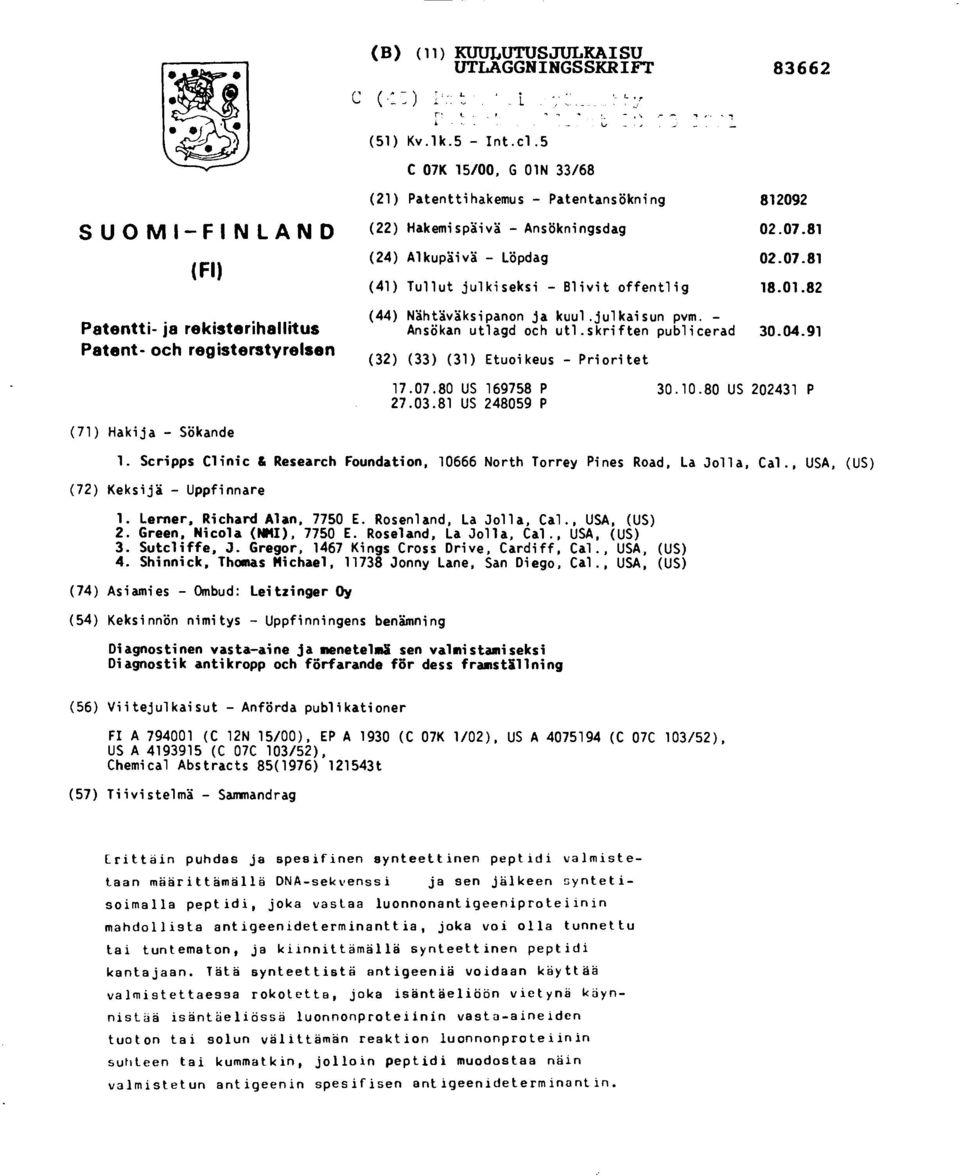 07.81 (41) Tullut julkiseksi - Blivit offentlig 18.01.82 (44) Nähtäväksipanon ja kuul.julkaisun pvm. - Ansökan utlagd och utl.skriften publicerad 30.04.91 (32) (33) (31) Etuoikeus - Prioritet 17.07.80 US 169758 P 30.