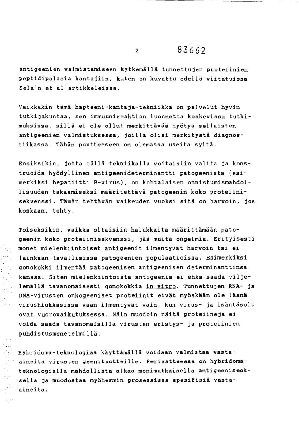 valmistuksessa, joilla olisi merkitystä diagnostiikassa. Tähän puutteeseen on olemassa useita syitä.