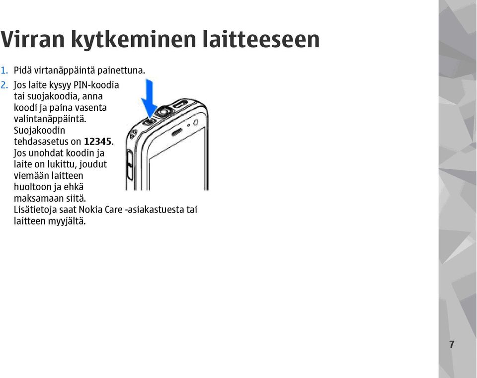 Suojakoodin tehdasasetus on 12345.