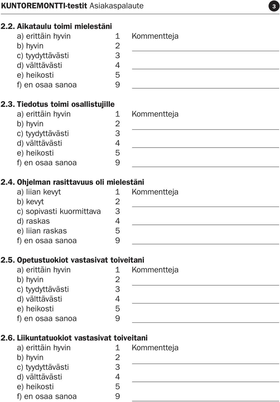 sopivasti kuormittava 3 d) raskas 4 e) liian raskas 5 