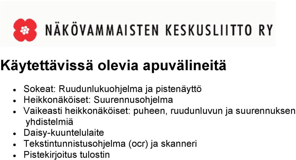 heikkonäköiset: puheen, ruudunluvun ja suurennuksen yhdistelmiä