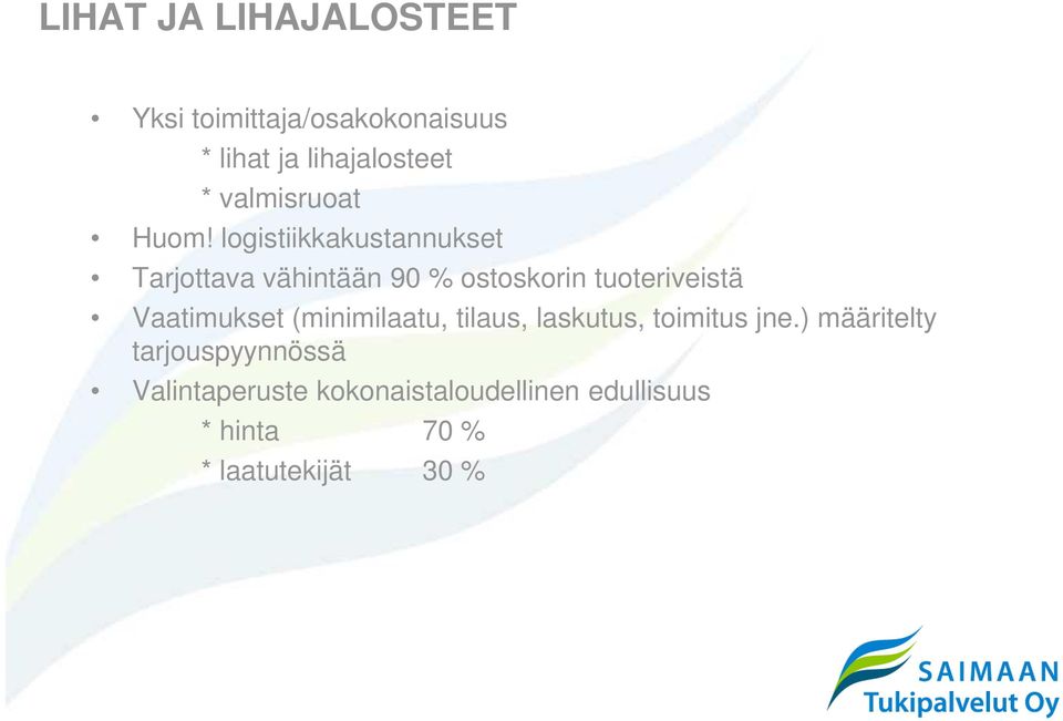 logistiikkakustannukset Tarjottava vähintään 90 % ostoskorin tuoteriveistä