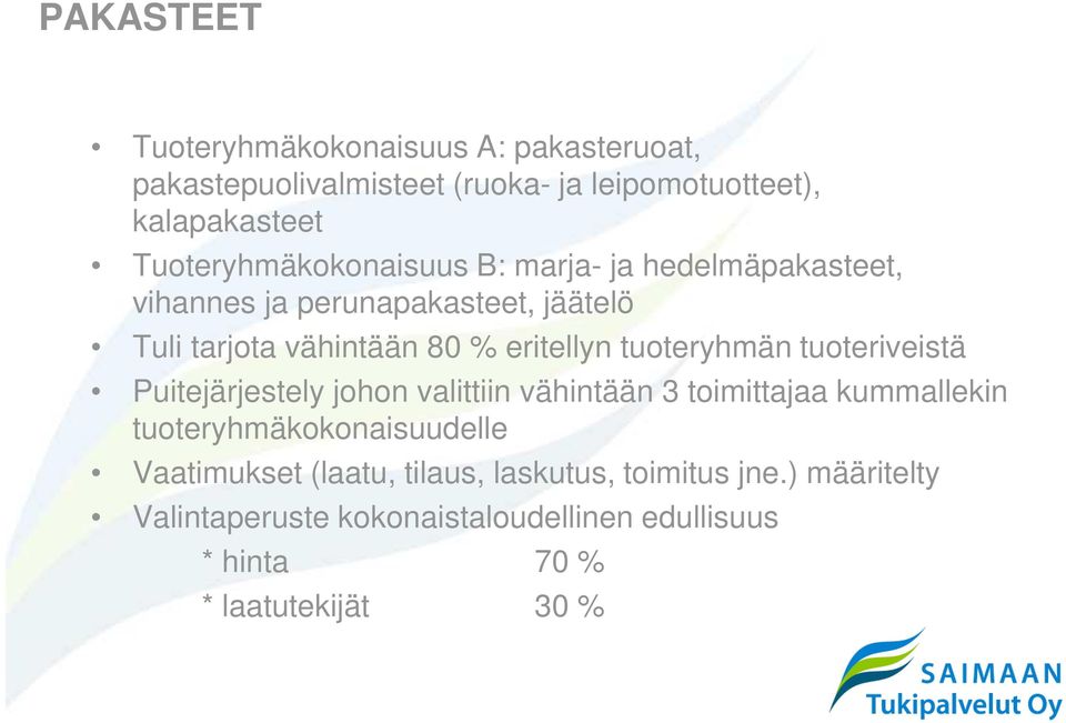 eritellyn tuoteryhmän tuoteriveistä Puitejärjestely johon valittiin vähintään 3 toimittajaa kummallekin