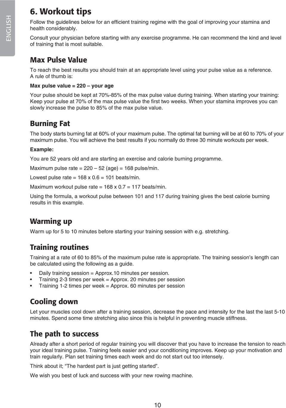 Max Pulse Value To reach the best results you should train at an appropriate level using your pulse value as a reference.