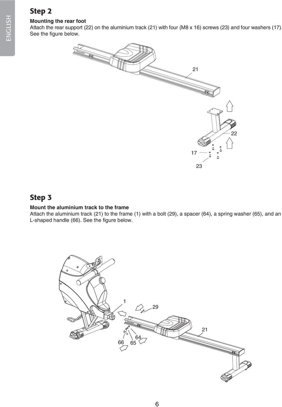 22 Step 3 Mount the aluminium track to the frame Attach the aluminium track () to the frame (1)