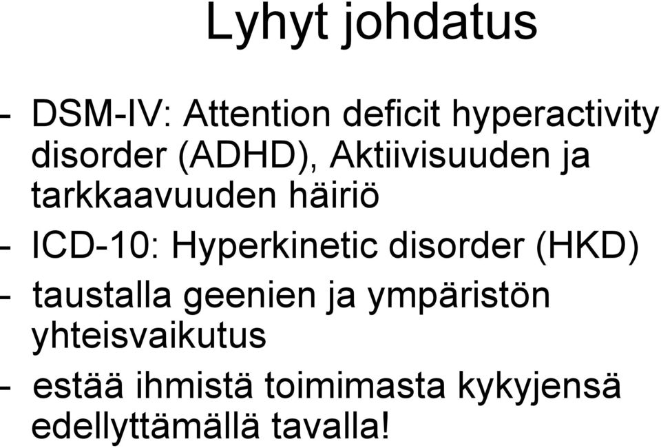 Hyperkinetic disorder (HKD) - taustalla geenien ja ympäristön