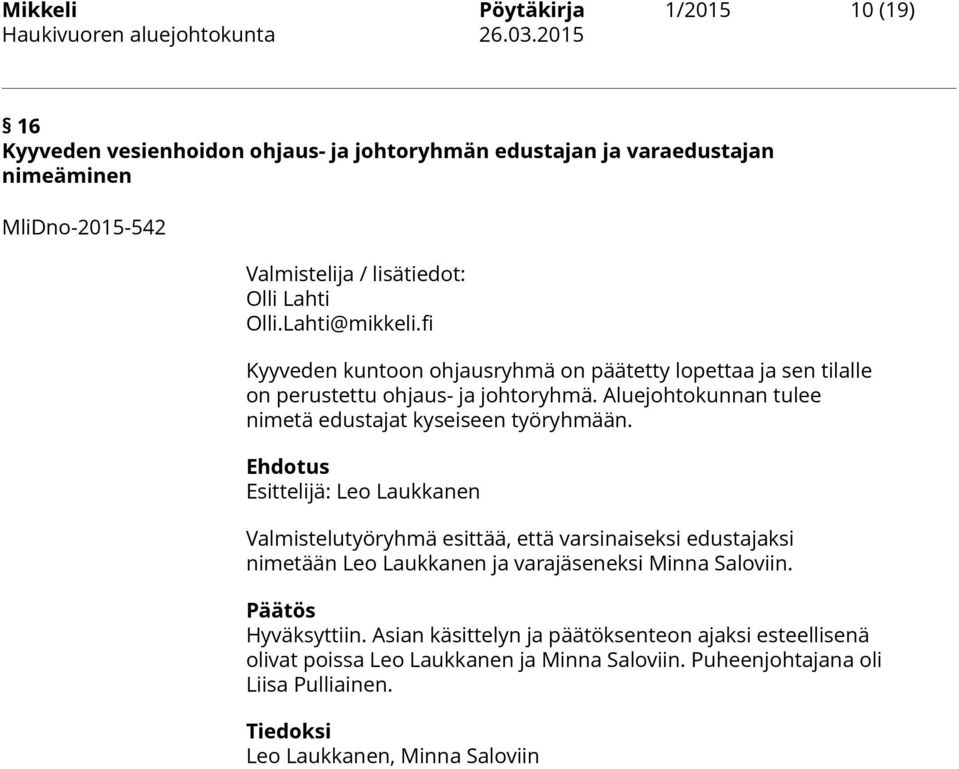 Aluejohtokunnan tulee nimetä edustajat kyseiseen työryhmään.