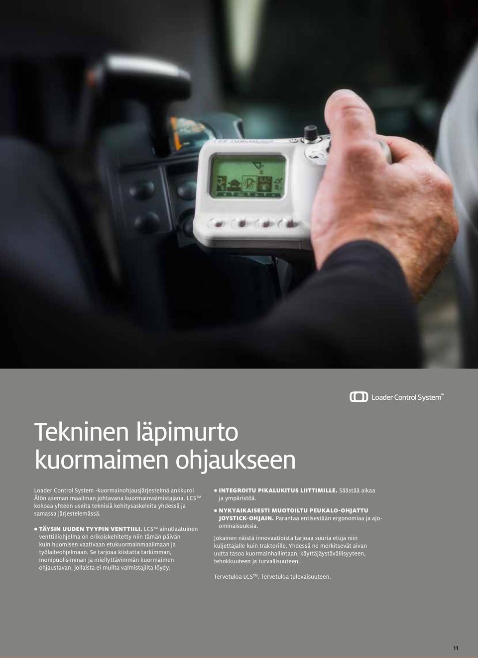 LCS ainutlaatuinen venttiiliohjelma on erikoiskehitetty niin tämän päivän kuin huomisen vaativaan etukuormainmaailmaan ja työlaiteohjelmaan.