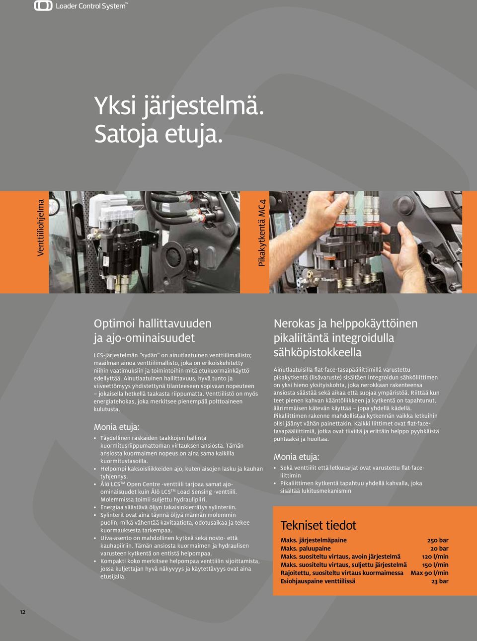 niihin vaatimuksiin ja toimintoihin mitä etukuormainkäyttö edellyttää.