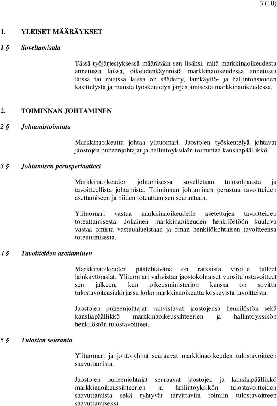 säädetty, lainkäyttö- ja hallintoasioiden käsittelystä ja muusta työskentelyn järjestämisestä markkinaoikeudessa. 2.