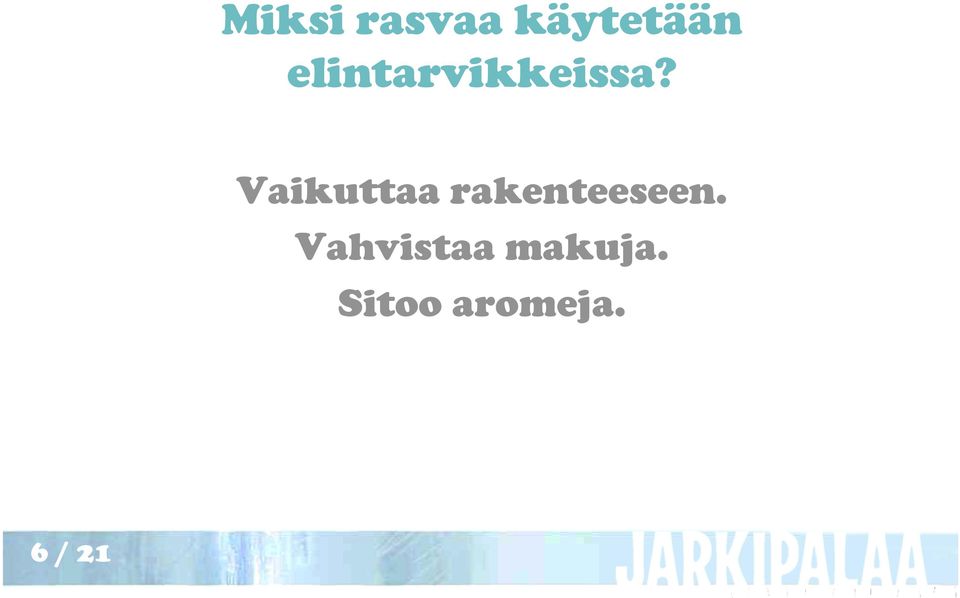 Vaikuttaa rakenteeseen.