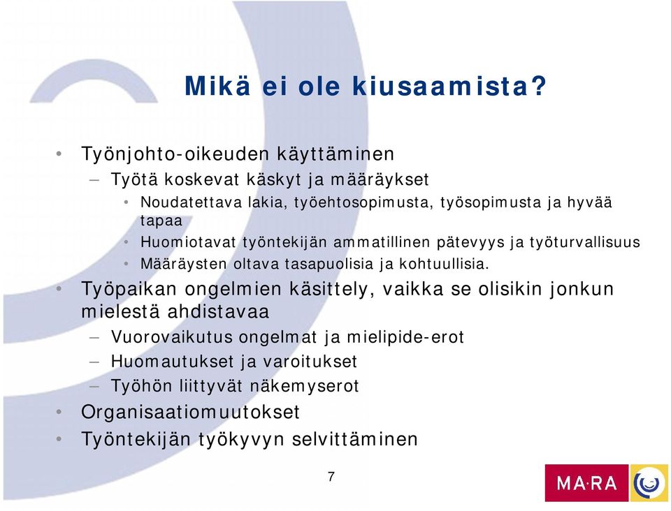 hyvää tapaa Huomiotavat työntekijän ammatillinen pätevyys ja työturvallisuus Määräysten oltava tasapuolisia ja kohtuullisia.